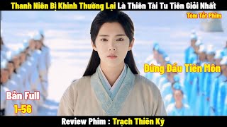 Review Phim Thanh Niên Bị Khinh Thường Lại Là Thiên Tài Tu Tiên Giỏi Nhất | Full | Tóm Tắt Phim Hay