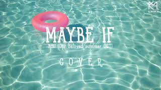 BIBI 'Maybe if' | cover by KayL of KARMƎL | Our Beloved Summer OST
