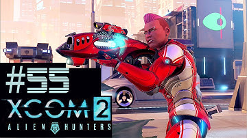 XCOM 2 Alien Hunters Part 55 - Enemy VIP Extraction (Legend Ironman)
