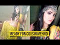 Getting Ready For Cousin Mehndi | #Getreadyatmehndi #pakistaniwedding