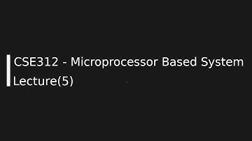 CSE312 - Microprocessor Based System Lecture (5)