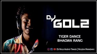Tiger Dance x Bhagwa Rang ( Bass Mix ) | DJ GOL2 | Dj Nilu Audio Track