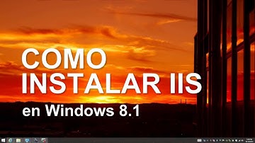 Tutorial Cómo instalar IIS es Windows 8.1