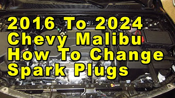 Chevrolet Malibu How To Change Spark Plugs 2016 To 2024 Ecotec 1.5L Turbo I4 Engine + Part  Numbers