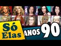 100 MÚSICAS DOS ANOS 90 CANTADAS POR MULHERES