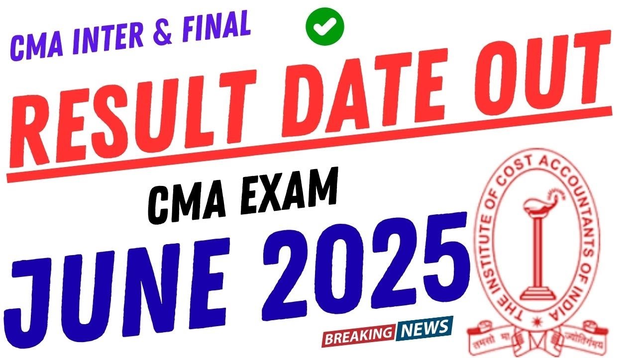 🚨 CMA Inter & Final Result Date OUT Now! 📢 June 2025 🔥 - YouTube