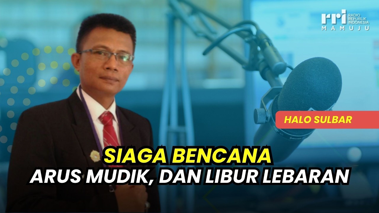Siaga Bencana, Arus Mudik, dan Libur Lebaran | HALO SULBAR