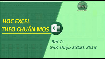 Học-excel-MOS | # 1: Giới thiệu EXCEL 2013