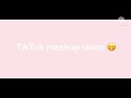 TikTok mashup clean 🤫💕