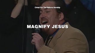 Video thumbnail of "Magnify Jesus - Keith Hulen & Christ For The Nations Worship"