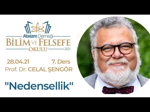 NEDENSELLİK - Prof. Dr. Celal Şengör - A.D. 2021 BİLİM ve FELSEFE OKULU - Ders#7