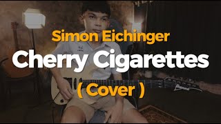 Simon Eichinger - Cherry Cigarettes  (Cover) #SimonEichinger #CherryCigarettes