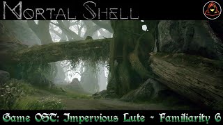 [Game OST]: Mortal Shell - Impervious Lute - Familiarity 6