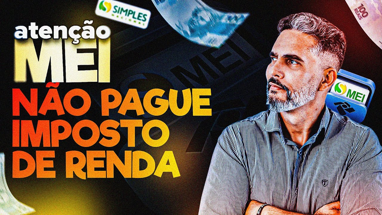 ATENÇÃO MEI - NÃO PAGUE IMPOSTO DE RENDA!