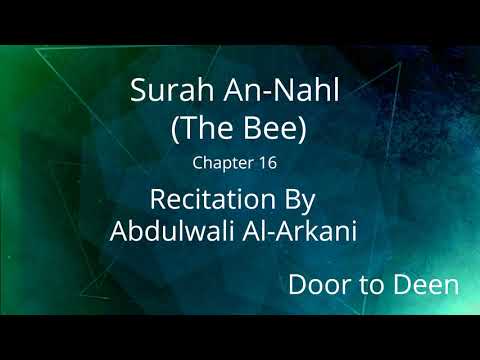 Surah An Nahl The Bee Abdulwali Al Arkani Quran Recitation