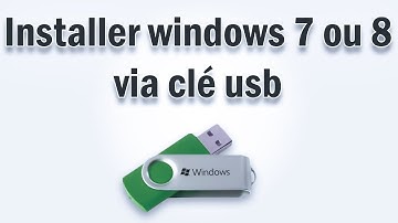 Installer windows 7 ou 8 via clé usb