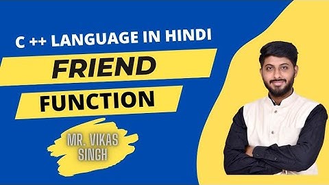 Friend Function Part 1 in C++ | Program with Explanation | HINDI by Vikas Singh