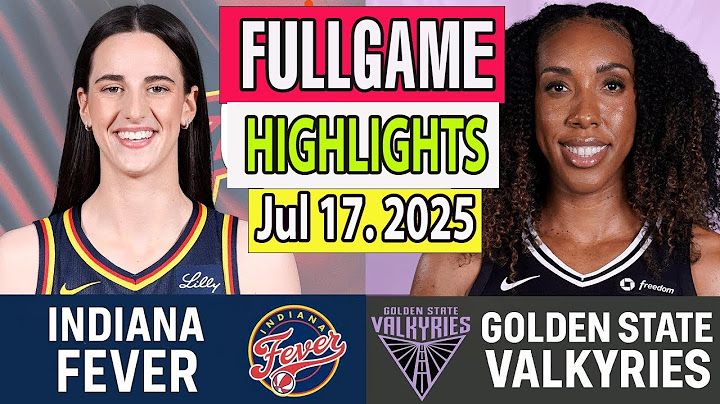Indiana Fever vs Golden State Valkyries FULLGAME Qtr Highlights [Jul 17, 2O25]|  Women's Basketball