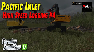Farming Simulator 17 - High Speed Logging #4 - Pacific Inlet