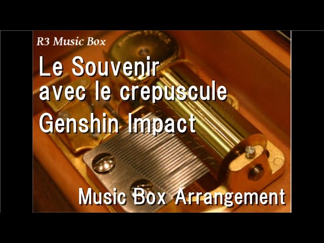 Le Souvenir avec le crepuscule/Genshin Impact [Music Box] class=