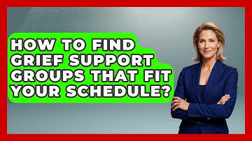 How To Find Grief Support Groups That Fit Your Schedule? - Dealing With Grief Together