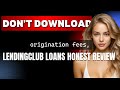 Dont Download LendingClub Loans Honest Review App Before Watching This