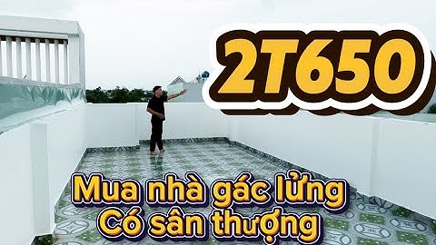 Mua nhà gác lửng có sân thượng giá tổng 2T650.