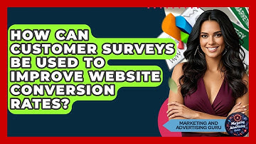 How Can Customer Surveys Be Used To Improve Website Conversion Rates?