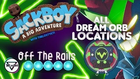Off The Rails | All Dreamer Orb Locations | Sackboy: A Big Adventure