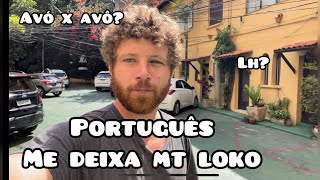 As COISAS MAIS DIFÍCEIS EM PORTUGUÊS para GRINGOS (nunca vou entender)