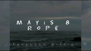 Mayıs 8 /Rope \