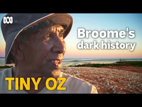 Broome: The tourist hot spot with a confronting past | Tiny Oz