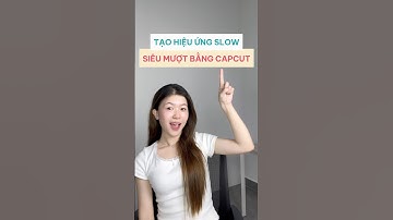 Cách tạo hiệu ứng slow siêu mượt bằng Capcut #congcuai