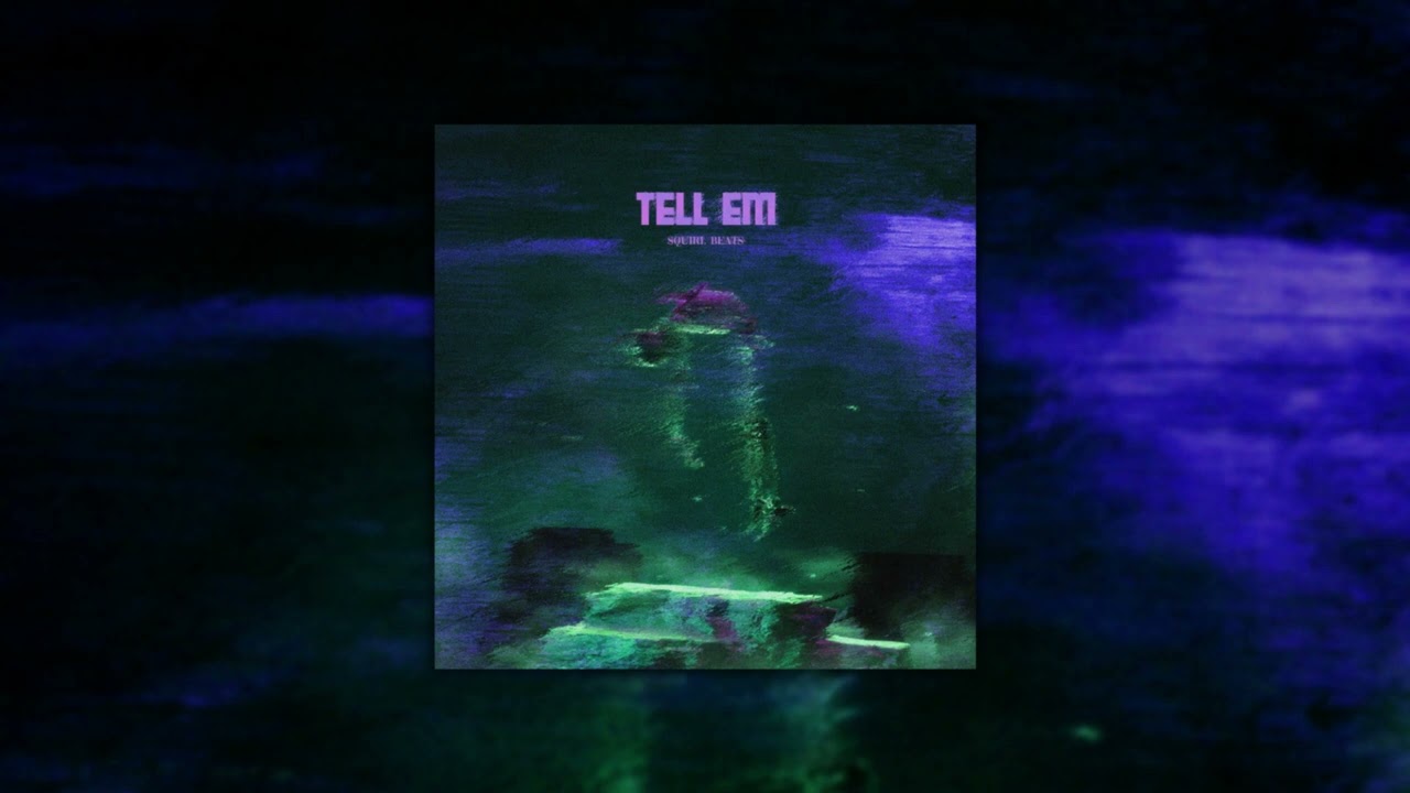 Squirl Beats - tell em (sped up)