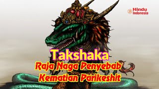 Takshaka, Naga Raja Penyebab Kematian Parikesit