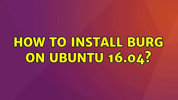 Ubuntu: How to install BURG on Ubuntu 16.04? (2 Solutions!!)