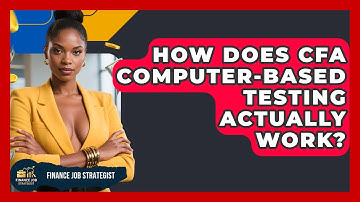 How Does CFA Computer-based Testing Actually Work? - Finance Job Strategist