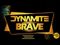 DYNAMITE - BRAVE 