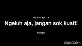 Podcast Eps. 18 - Ngeluh aja, jangan sok kuat!