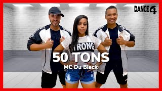 50 TONS - Mc Du Black | Coreografia DANCE4