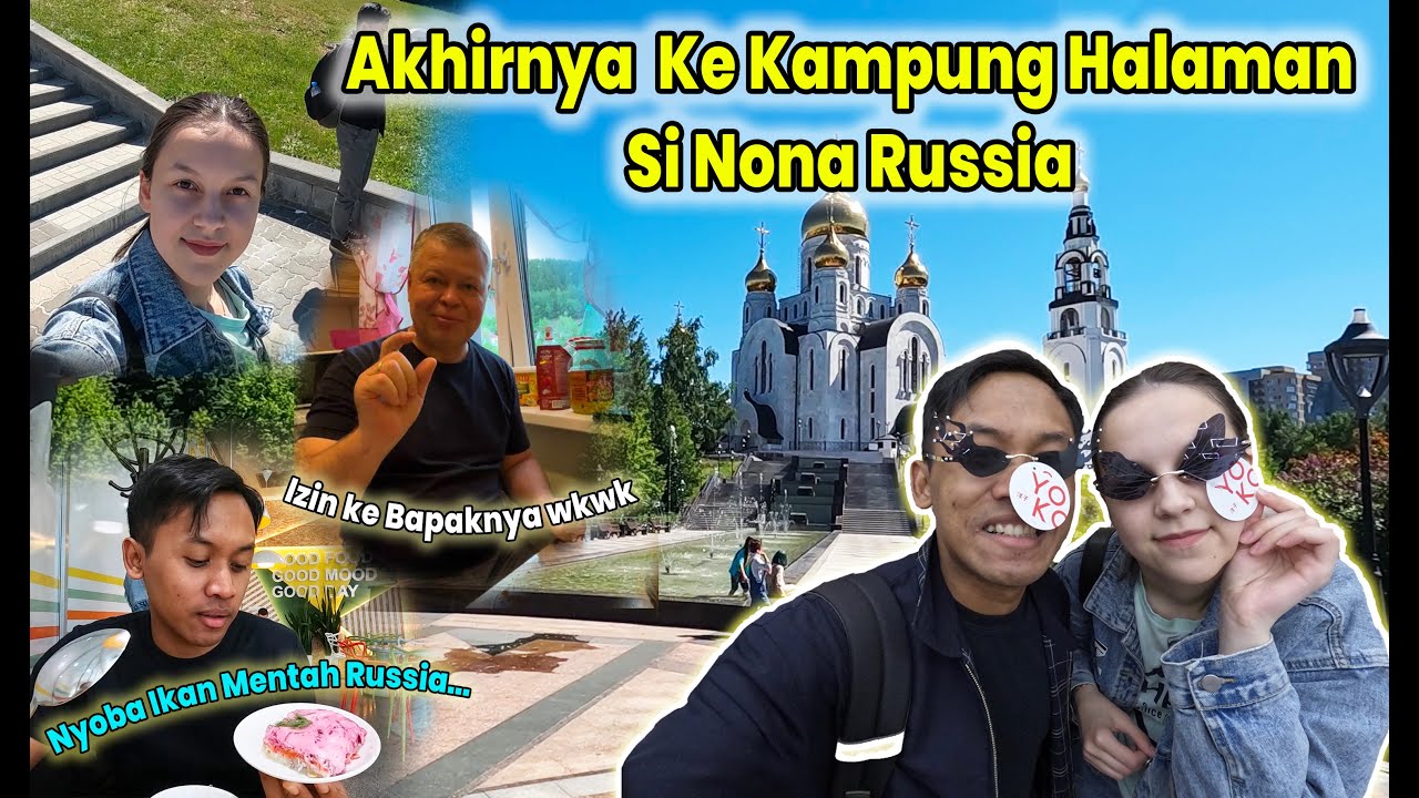 JEMPUT PACAR RUSSIA DI KAMPUNG HALAMANYA, IZIN BAPAKNYA SEBELUM JALAN-JALAN WKWKWK....