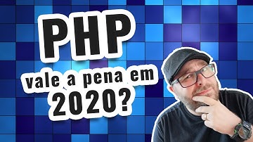 Vale a pena trabalhar e estudar PHP em 2020? [Polêmica]