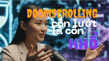 Doomscrolling – Còn lướt là còn khổ | Neon Bàn Luận