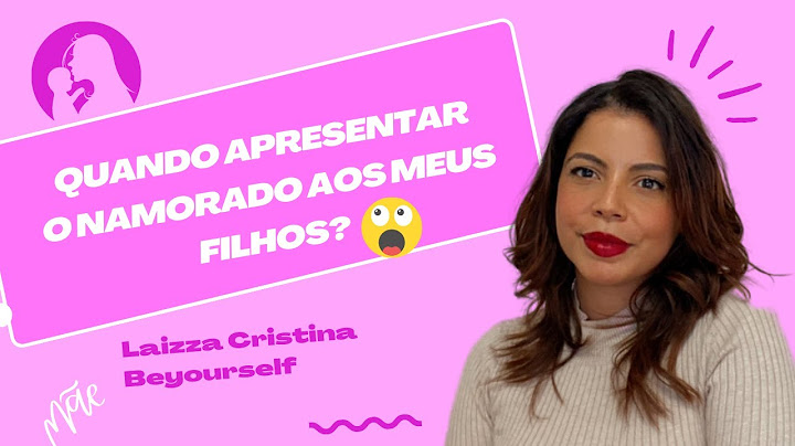 QUANDO APRESENTAR O NAMORADO AOS MEUS FILHOS???