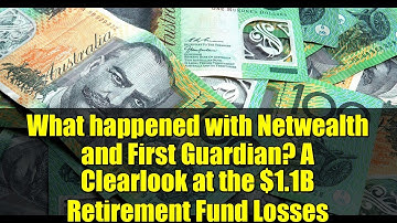 What happened with Netwealth and First Guardian? A Clearlook at the $1.1B Retirement Fund Losses