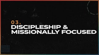 Core Values: Discipleship and Missionally Focused