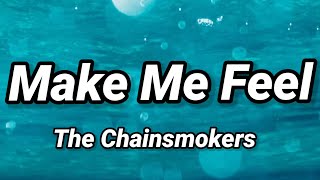 The Chainsmokers & Cheyenne Giles - Make Me Feel (Lyrics)