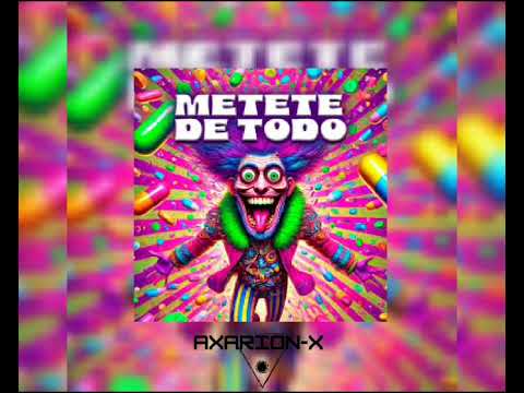 Metete de Todo (Axarion-X Remix) – Dani Flow, DNA Alahine | Psy-Trance & Hard Techno 2025