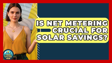 Is Net Metering Crucial For Solar Savings? - Your Utilities Hub