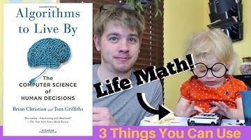 Algorithms to Live By: The Computer Science of Human Decisions - 3 Big Ideas